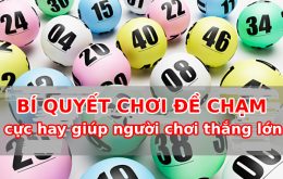 Bí quyết chơi dề chạm cực hay giúp người chơi thắng lớn